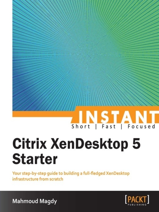 Title details for Instant Citrix XenDesktop 5 Starter by Mahmoud Magdy - Available